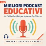 Migliori Podcast Educativi